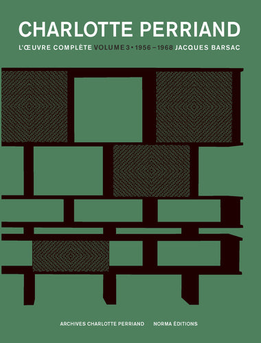 Charlotte Perriand, l'oeuvre complète - Tome 3. 1955-1968