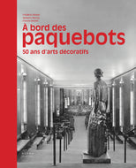 À bord des paquebots, 50 ans d’arts décoratifs