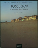 Hossegor. La station des sports élégants 1920-1940