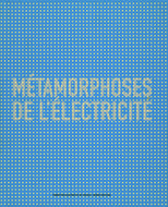 Métamorphoses de l’électricité